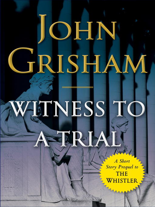 Title details for Witness to a Trial by John Grisham - Wait list